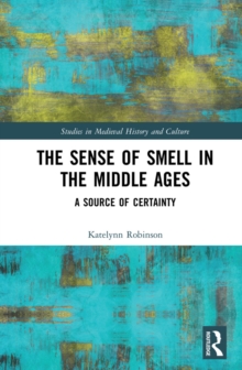 The Sense of Smell in the Middle Ages : A Source of Certainty