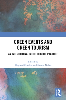 Green Events and Green Tourism : An International Guide to Good Practice