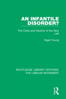 An Infantile Disorder? : The Crisis and Decline of the New Left