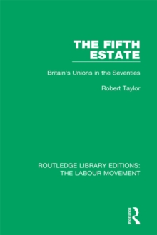 The Fifth Estate : Britain's Unions in the Seventies