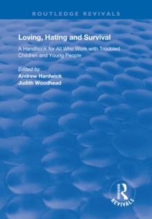 Loving, Hating and Survival : Handbook for All Who Work with Troubled Children and Young People