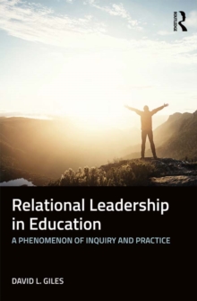 Relational Leadership in Education : A Phenomenon of Inquiry and Practice