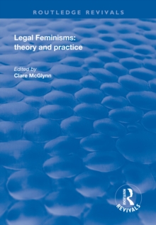 Legal Feminisms : Theory and Practice