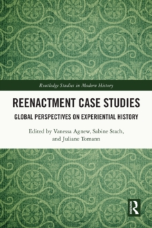 Reenactment Case Studies : Global Perspectives on Experiential History