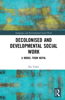 Decolonised and Developmental Social Work : A Model from Nepal