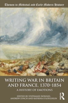 Writing War in Britain and France, 1370-1854 : A History of Emotions