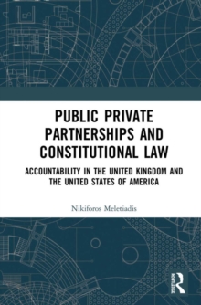 Public Private Partnerships and Constitutional Law : Accountability in the United Kingdom and the United States of America