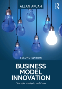 Business Model Innovation : Concepts, Analysis, and Cases