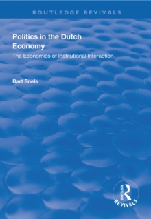 Politics in the Dutch Economy : The Economics of Institutional Interaction