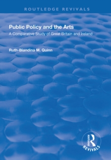 Public Policy and the Arts: A Comparative Study of Great Britain and Ireland : A Comparative Study of Great Britain and Ireland