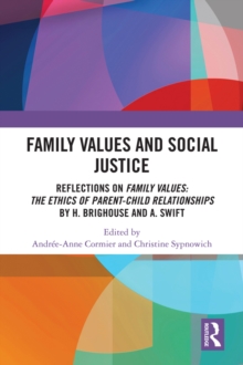 Family Values and Social Justice : Reflections on Family Values: the Ethics of Parent-Child Relationships by H. Brighouse and A. Swift