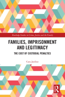 Families, Imprisonment and Legitimacy : The Cost of Custodial Penalties