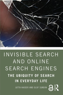 Invisible Search and Online Search Engines : The Ubiquity of Search in Everyday Life