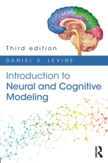 Introduction to Neural and Cognitive Modeling : 3rd Edition