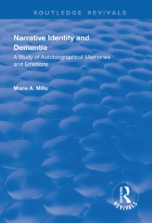 Narrative Identity and Dementia : A Study of Autobiographical Memories and Emotions