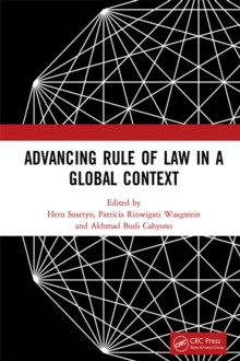 Advancing Rule of Law in a Global Context : Proceedings of the International Conference on Law and Governance in a Global Context (icLave 2017), November 1-2, 2017, Depok, Indonesia