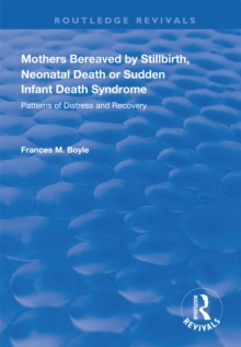 Mothers Bereaved by Stillbirth, Neonatal Death or Sudden Infant Death Syndrome : Patterns of Distress and Recovery