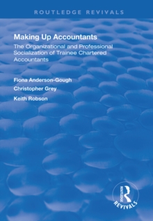 Making Up Accountants : The Organizational and Professional Socialization of Trainee Chartered Accountants