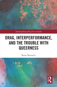 Drag, Interperformance, and the Trouble with Queerness