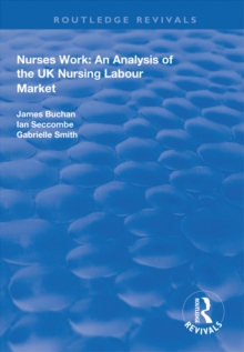 Nurses Work : An Analysis of the UK Nursing Labour Market