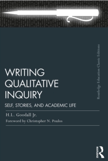 Writing Qualitative Inquiry : Self, Stories, and Academic Life