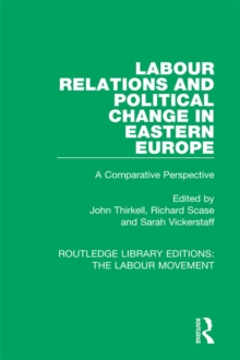 Labour Relations and Political Change in Eastern Europe : A Comparative Perspective