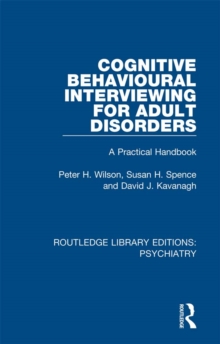 Cognitive Behavioural Interviewing for Adult Disorders : A Practical Handbook