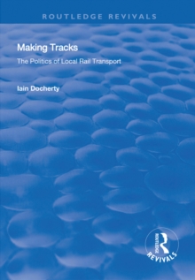 Making Tracks : The Politics of Local Rail Transport