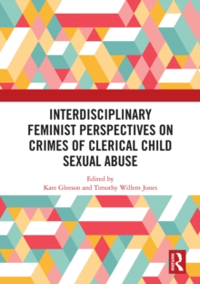 Interdisciplinary Feminist Perspectives on Crimes of Clerical Child Sexual Abuse