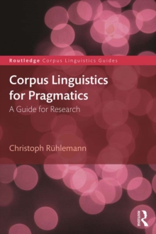 Corpus Linguistics for Pragmatics : A guide for research