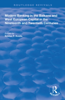 Modern Banking in the Balkans and West-European Capital in the 19th and 20th Centuries