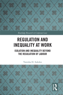 Regulation and Inequality at Work : Isolation and Inequality Beyond the Regulation of Labour