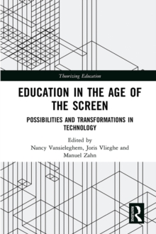 Education in the Age of the Screen : Possibilities and Transformations in Technology