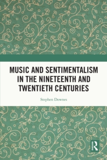 Music and Sentimentalism in the Nineteenth and Twentieth Centuries