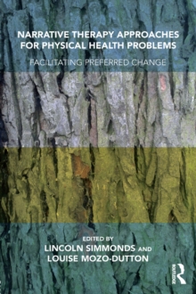 Narrative Therapy Approaches for Physical Health Problems : Facilitating Preferred Change