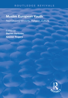 Muslim European Youth : Reproducing Ethnicity, Religion, Culture