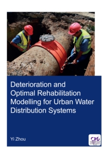 Deterioration and Optimal Rehabilitation Modelling for Urban Water Distribution Systems