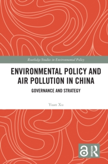 Environmental Policy and Air Pollution in China : Governance and Strategy