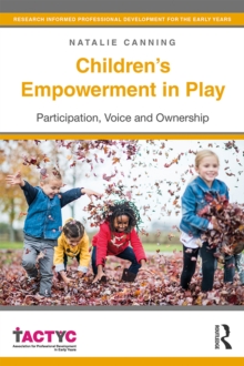 Children's Empowerment in Play : Participation, Voice and Ownership