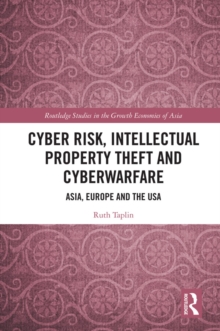 Cyber Risk, Intellectual Property Theft and Cyberwarfare : Asia, Europe and the USA