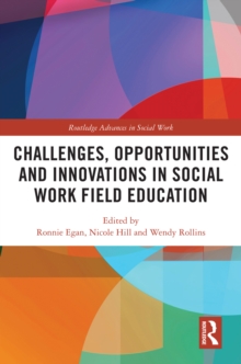 Challenges, Opportunities and Innovations in Social Work Field Education