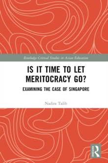 Is It Time to Let Meritocracy Go? : Examining the Case of Singapore