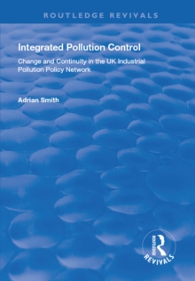 Integrated Pollution Control : Change and Continuity in the UK Industrial Pollution Policy Network