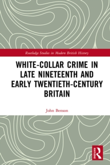 White-Collar Crime in Late Nineteenth and Early Twentieth-Century Britain