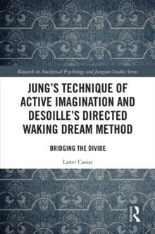 Jung's Technique of Active Imagination and Desoille's Directed Waking Dream Method : Bridging the Divide