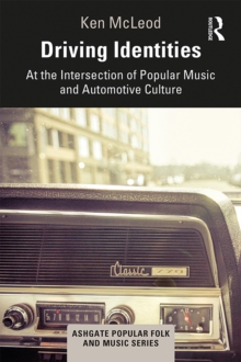 Driving Identities : At the Intersection of Popular Music and Automotive Culture