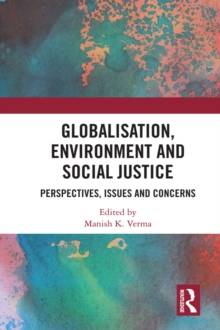 Globalisation, Environment and Social Justice : Perspectives, Issues and Concerns