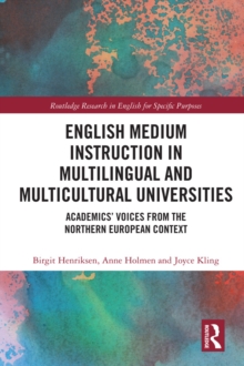 English Medium Instruction in Multilingual and Multicultural Universities : Academics' Voices from the Northern European Context