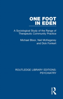 One Foot in Eden : A Sociological Study of the Range of Therapeutic Community Practice