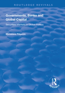 Governments, Banks and Global Capital : Securities Markets in Global Politics